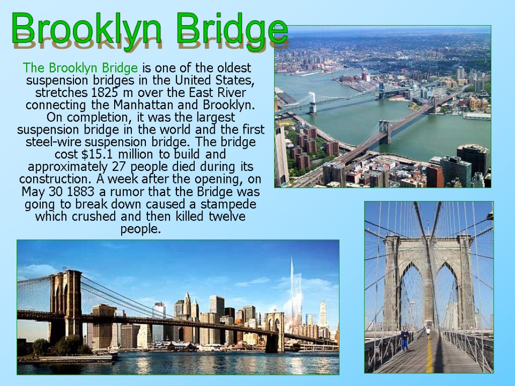 The Brooklyn Bridge is one of the oldest suspension bridges in the United States,
